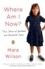 Where Am I Now?:True Stories of Girlhood and Accidental Fame