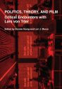 Politics, Theory, and Film:Critical Encounters with Lars von Trier