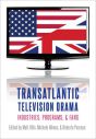 Transatlantic Television Drama:Industries, Programs, and Fans