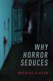 Why Horror Seduces