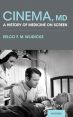 Cinema, MD:A History of Medicine On Screen