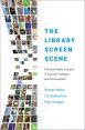 The Library Screen Scene:Film and Media Literacy in Schools, Colleges, and Communities