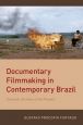 Documentary Filmmaking in Contemporary Brazil:Cinematic Archives of the Present