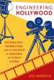 Engineering Hollywood:Technology, Technicians, and the Science of Building the Studio System