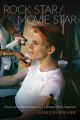 Rock Star/Movie Star:Power and Performance in Cinematic Rock Stardom
