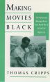 Making Movies Black:The Hollywood Message Movie from World War II to the Civil Rights Era