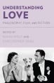 Understanding Love:Philosophy, Film, and Fiction