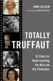 Totally Truffaut:23 Films for Understanding the Man and the Filmmaker