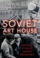 Soviet Art House:Lenfilm Studio under Brezhnev