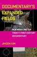 Documentary's Expanded Fields:New Media and the Twenty-First-Century Documentary