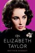 On Elizabeth Taylor:An Opinionated Guide