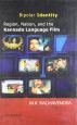 Bipolar Identity:Region, Nation and the Kannada Language Film
