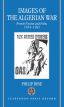 Images of the Algerian War:French Fiction and Film, 1954-1992