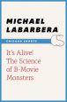 It's Alive!:The Science of B-Movie Monsters