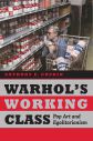 Warhol's Working Class:Pop Art and Egalitarianism