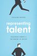 Representing Talent:Hollywood Agents and the Making of Movies