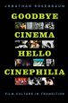Goodbye Cinema, Hello Cinephilia:Film Culture in Transition
