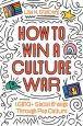 How to Win a Culture War:LGBTQ+ Social Change Through Pop Culture