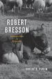 Robert Bresson:Cinematic Style as Philosophy