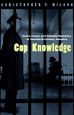 Cop Knowledge:Police Power and Cultural Narrative in Twentieth-Century America