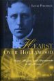 Hearst Over Hollywood:Power, Passion, and Propaganda in the Movies