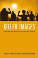 Killer Images:Documentary Film, Memory, and the Performance of Violence