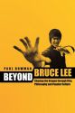 Beyond Bruce Lee:Chasing the Dragon Through Film, Philosophy, and Popular Culture