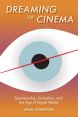Dreaming of Cinema:Spectatorship, Surrealism, and the Age of Digital Media