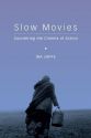 Slow Movies:Countering the Cinema of Action