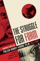 The Struggle for Form:Perspectives on Polish Avant-Garde Film, 1916–1989