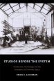 Studios Before the System:Architecture, Technology, and the Emergence of Cinematic Space