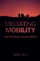 Mediating Mobility:Visual Anthropology in the Age of Migration