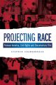Projecting Race:Postwar America, Civil Rights, and Documentary Film