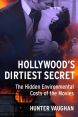 Hollywood's Dirtiest Secret:The Hidden Environmental Costs of the Movies