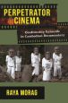 Perpetrator Cinema:Confronting Genocide in Cambodian Documentary