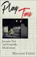 Play Time:Jacques Tati and Comedic Modernism
