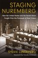 Staging Nuremberg:How the United States and the Soviet Union Fought Over the Portrayal of Nazi Crimes