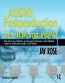 Audio Postproduction for Film and Video:After-the-Shoot solutions, Professional Techniques,and Cookbook Recipes to Make Your Project Sound Better