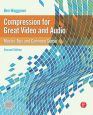 Compression for Great Video and Audio:Master Tips and Common Sense