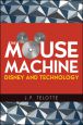 The Mouse Machine:Disney and Technology