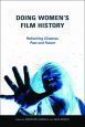 Doing Women's Film History:Reframing Cinemas, Past and Future