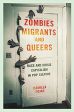 Zombies, Migrants, and Queers:Race and Crisis Capitalism in Pop Culture