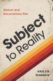 Subject to Reality:Women and Documentary Film
