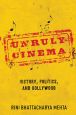 Unruly Cinema:History, Politics, and Bollywood