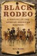 Black Rodeo:A History of the African American Western