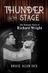 Thunder on the Stage:The Dramatic Vision of Richard Wright