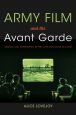 Army Film and the Avant Garde:Cinema and Experiment in the Czechoslovak Military
