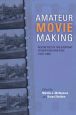 Amateur Movie Making:Aesthetics of the Everyday in New England Film, 1915-1960