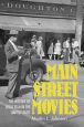 Main Street Movies:The History of Local Film in the United States
