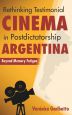 Rethinking Testimonial Cinema in Postdictatorship Argentina:Beyond Memory Fatigue